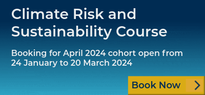 Climate Risk and Sustainability Course. Booking for April 2024 cohort open from the 24th January to the 20th March 2024.